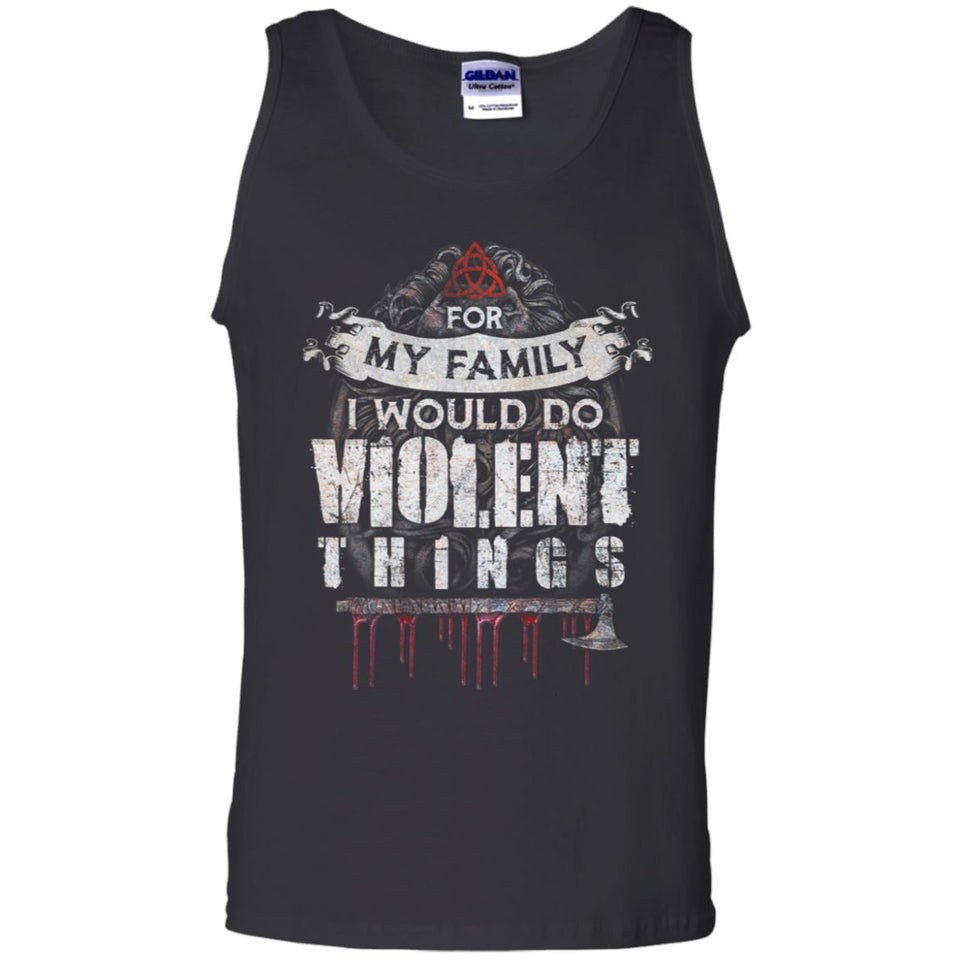 Viking, Norse, Gym t-shirt & apparel, For my family I would do violent things, FrontApparel[Heathen By Nature authentic Viking products]Cotton Tank TopBlackS