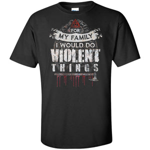 Viking, Norse, Gym t-shirt & apparel, For my family I would do violent things, FrontApparel[Heathen By Nature authentic Viking products]Tall Ultra Cotton T-ShirtBlackXLT