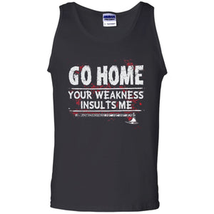 Viking, Norse, Gym t-shirt & apparel, Go home your weakness insults me, frontApparel[Heathen By Nature authentic Viking products]Cotton Tank TopBlackS