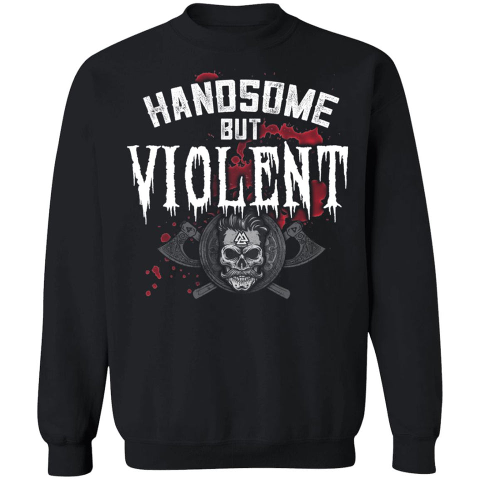 Viking, Norse, Gym t-shirt & apparel, Handsome but Violent, FrontApparel[Heathen By Nature authentic Viking products]Unisex Crewneck Pullover SweatshirtBlackS