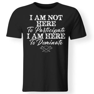 Viking, Norse, Gym t-shirt & apparel, I am here to dominate, FrontApparel[Heathen By Nature authentic Viking products]Gildan Premium Men T-ShirtBlack5XL