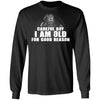 Viking, Norse, Gym t-shirt & apparel, I am old, FrontApparel[Heathen By Nature authentic Viking products]Long-Sleeve Ultra Cotton T-ShirtBlackS