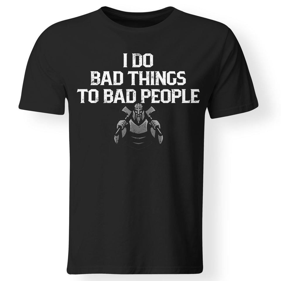 Viking, Norse, Gym t-shirt & apparel, I do bad things to bad people, FrontApparel[Heathen By Nature authentic Viking products]Gildan Premium Men T-ShirtBlack5XL