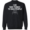 Viking, Norse, Gym t-shirt & apparel, I do bad things to bad people, FrontApparel[Heathen By Nature authentic Viking products]Unisex Crewneck Pullover SweatshirtBlackS