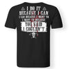 Viking, Norse, Gym t-shirt & apparel, I do it because you said I couldn't, BackApparel[Heathen By Nature authentic Viking products]Gildan Premium Men T-ShirtBlack5XL