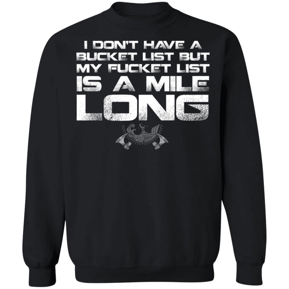 Viking, Norse, Gym t-shirt & apparel, I don't have a bucket list, FrontApparel[Heathen By Nature authentic Viking products]Unisex Crewneck Pullover SweatshirtBlackS