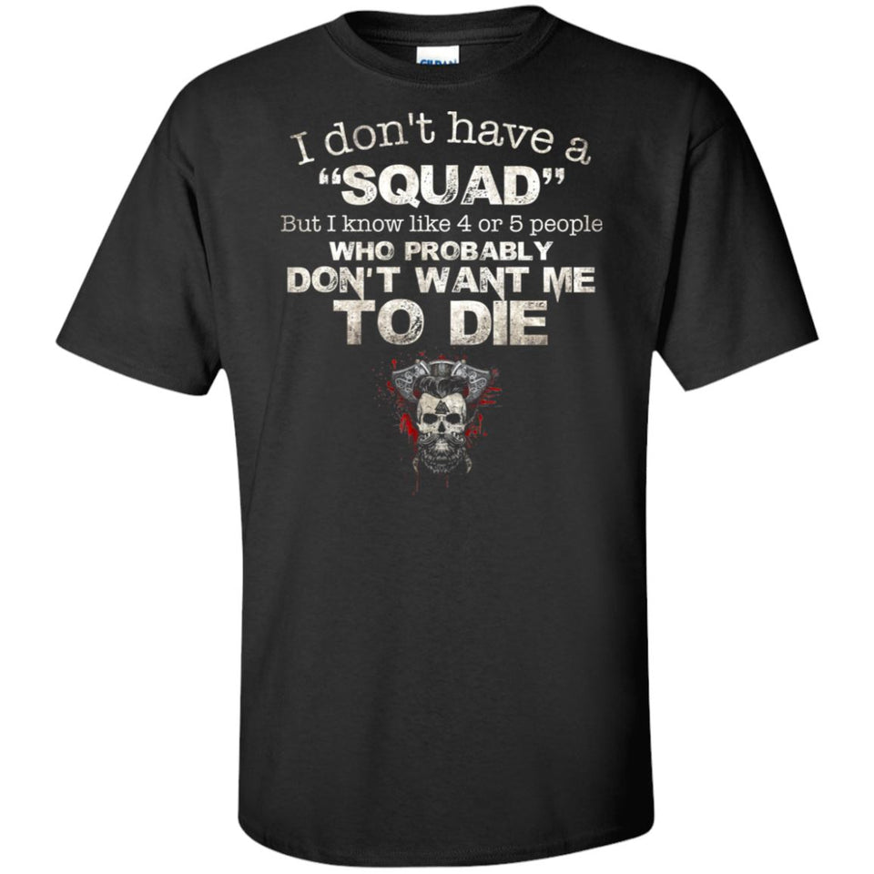 Viking, Norse, Gym t-shirt & apparel, I don't have a "Squad", FrontApparel[Heathen By Nature authentic Viking products]Tall Ultra Cotton T-ShirtBlackXLT