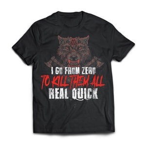 Viking, Norse, Gym t-shirt & apparel, I go from zero to kill them all real quick, frontApparel[Heathen By Nature authentic Viking products]Next Level Premium Short Sleeve T-ShirtBlackX-Small