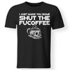 Viking, Norse, Gym t-shirt & apparel, I just made you some shut the fucoffee, FrontApparel[Heathen By Nature authentic Viking products]Gildan Premium Men T-ShirtBlack5XL