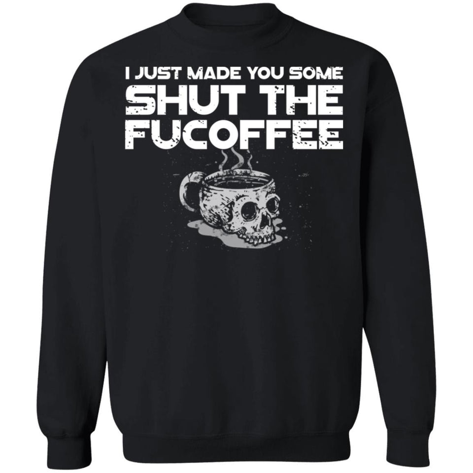Viking, Norse, Gym t-shirt & apparel, I just made you some shut the fucoffee, FrontApparel[Heathen By Nature authentic Viking products]Unisex Crewneck Pullover SweatshirtBlackS