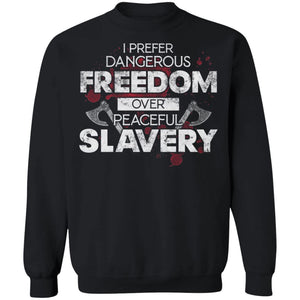 Viking, Norse, Gym t-shirt & apparel, I prefer dangerous freedom, FrontApparel[Heathen By Nature authentic Viking products]Unisex Crewneck Pullover SweatshirtBlackS