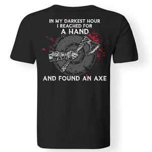 Viking, Norse, Gym t-shirt & apparel, I reached for a hand and found an axe, BackApparel[Heathen By Nature authentic Viking products]Gildan Premium Men T-ShirtBlack5XL