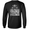 Viking, Norse, Gym t-shirt & apparel, I Train For Violence, BackApparel[Heathen By Nature authentic Viking products]Long-Sleeve Ultra Cotton T-ShirtBlackS