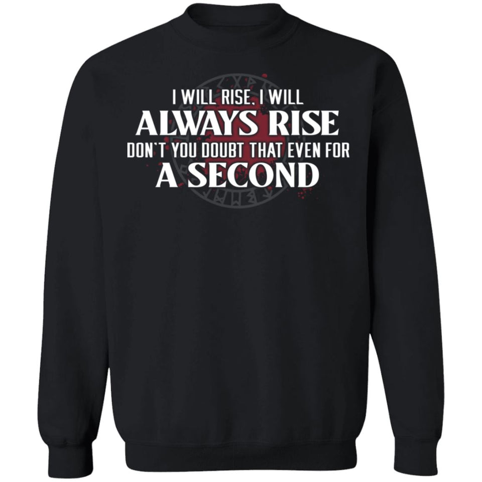 Viking, Norse, Gym t-shirt & apparel, I will always rise, FrontApparel[Heathen By Nature authentic Viking products]Unisex Crewneck Pullover SweatshirtBlackS