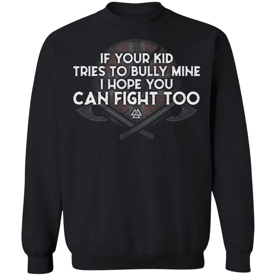 Viking, Norse, Gym t-shirt & apparel, If your kid tries to bully mine, FrontApparel[Heathen By Nature authentic Viking products]Unisex Crewneck Pullover SweatshirtBlackS