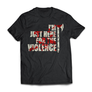 Viking, Norse, Gym t-shirt & apparel, I'm just here for the violence, frontApparel[Heathen By Nature authentic Viking products]Next Level Premium Short Sleeve T-ShirtBlackX-Small