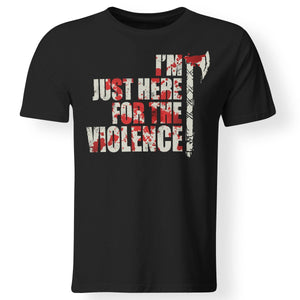 Viking, Norse, Gym t-shirt & apparel, I'm just here for the violence, frontApparel[Heathen By Nature authentic Viking products]Premium Men T-ShirtBlackS