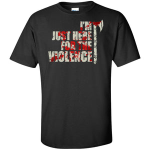 Viking, Norse, Gym t-shirt & apparel, I'm just here for the violence, frontApparel[Heathen By Nature authentic Viking products]Tall Ultra Cotton T-ShirtBlackXLT