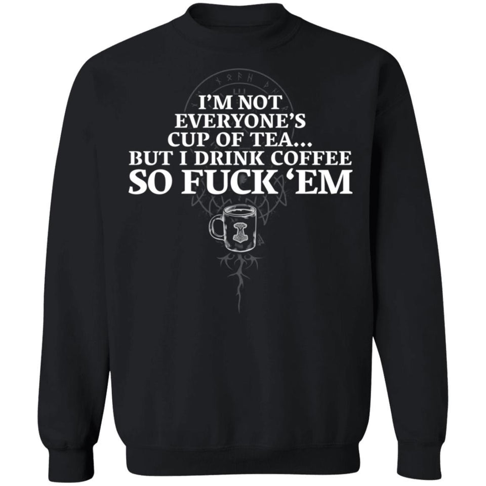 Viking, Norse, Gym t-shirt & apparel, I'm not everyone's cup of tea, FrontApparel[Heathen By Nature authentic Viking products]Unisex Crewneck Pullover SweatshirtBlackS