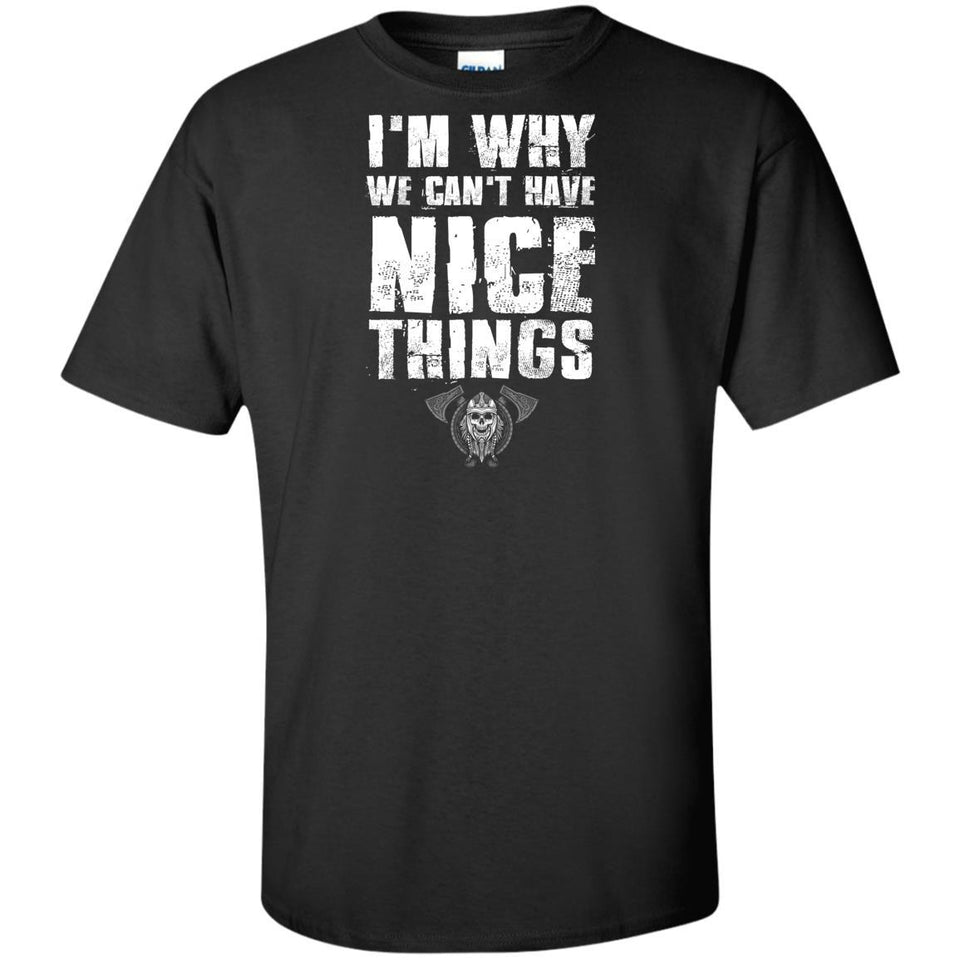 Viking, Norse, Gym t-shirt & apparel, I'm why we can't have nice things, FrontApparel[Heathen By Nature authentic Viking products]Tall Ultra Cotton T-ShirtBlackXLT