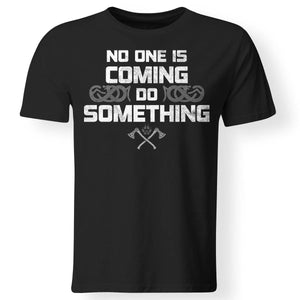 Viking, Norse, Gym t-shirt & apparel, No one is coming, FrontApparel[Heathen By Nature authentic Viking products]Gildan Premium Men T-ShirtBlack5XL