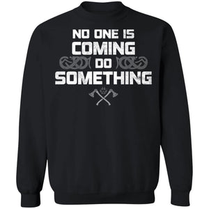 Viking, Norse, Gym t-shirt & apparel, No one is coming, FrontApparel[Heathen By Nature authentic Viking products]Unisex Crewneck Pullover SweatshirtBlackS