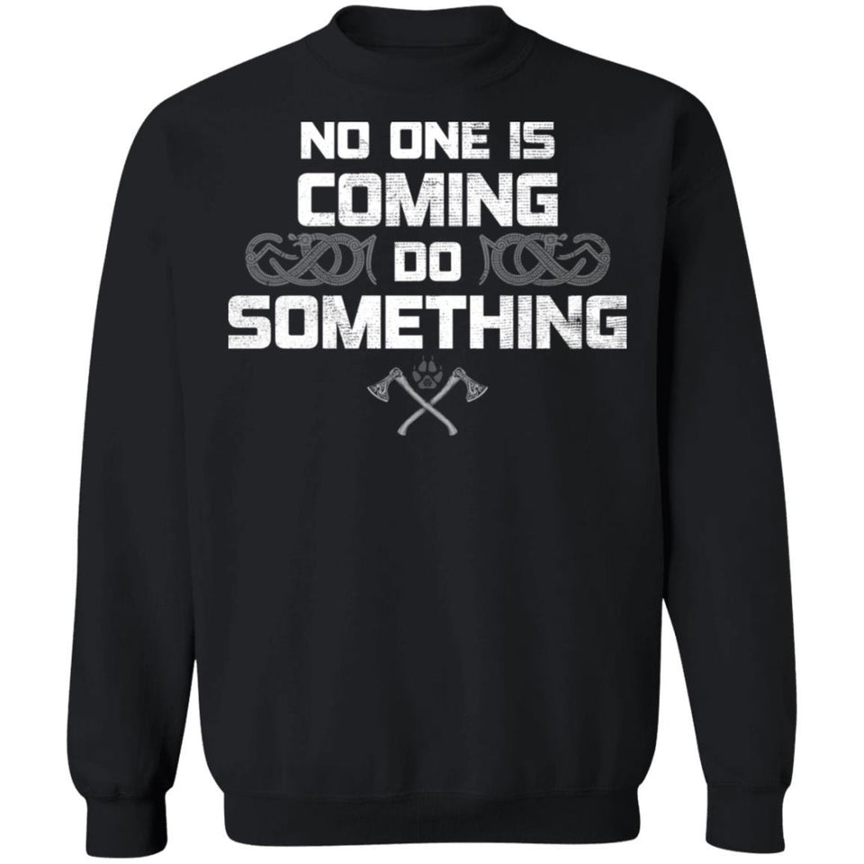 Viking, Norse, Gym t-shirt & apparel, No one is coming, FrontApparel[Heathen By Nature authentic Viking products]Unisex Crewneck Pullover SweatshirtBlackS
