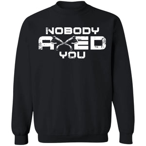 Viking, Norse, Gym t-shirt & apparel, Nobody axed you, FrontApparel[Heathen By Nature authentic Viking products]Unisex Crewneck Pullover SweatshirtBlackS