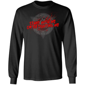 Viking, Norse, Gym t-shirt & apparel, Stand with me or die fighting me, frontApparel[Heathen By Nature authentic Viking products]Long-Sleeve Ultra Cotton T-ShirtBlackS
