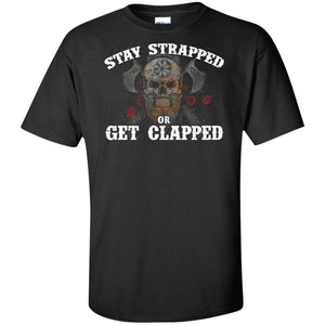 Viking, Norse, Gym t-shirt & apparel, Stay Strapped Or Get Clapped, FrontApparel[Heathen By Nature authentic Viking products]Tall Ultra Cotton T-ShirtBlackXLT