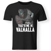 Viking, Norse, Gym t-shirt & apparel, That's me in Valhalla, FrontApparel[Heathen By Nature authentic Viking products]Gildan Premium Men T-ShirtBlack5XL