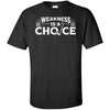Viking, Norse, Gym t-shirt & apparel, Weakness is a choice, FrontApparel[Heathen By Nature authentic Viking products]Tall Ultra Cotton T-ShirtBlackXLT