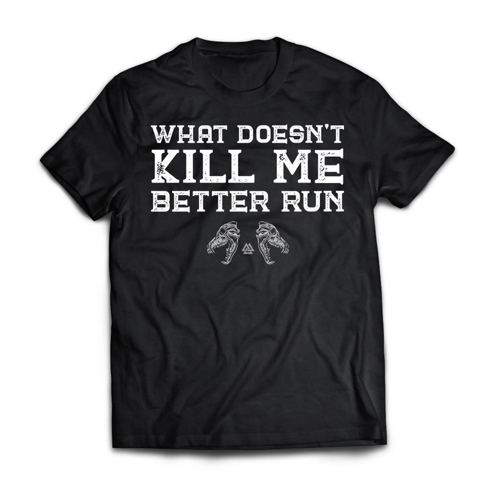 Viking, Norse, Gym t-shirt & apparel, What doesn't kill me better run, FrontApparel[Heathen By Nature authentic Viking products]Next Level Premium Short Sleeve T-ShirtBlackX-Small