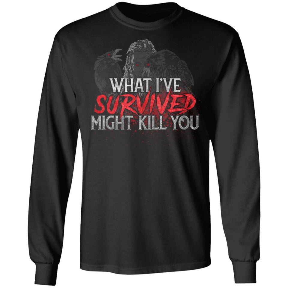 Viking, Norse, Gym t-shirt & apparel, What I've survived might kill you, frontApparel[Heathen By Nature authentic Viking products]Long-Sleeve Ultra Cotton T-ShirtBlackS
