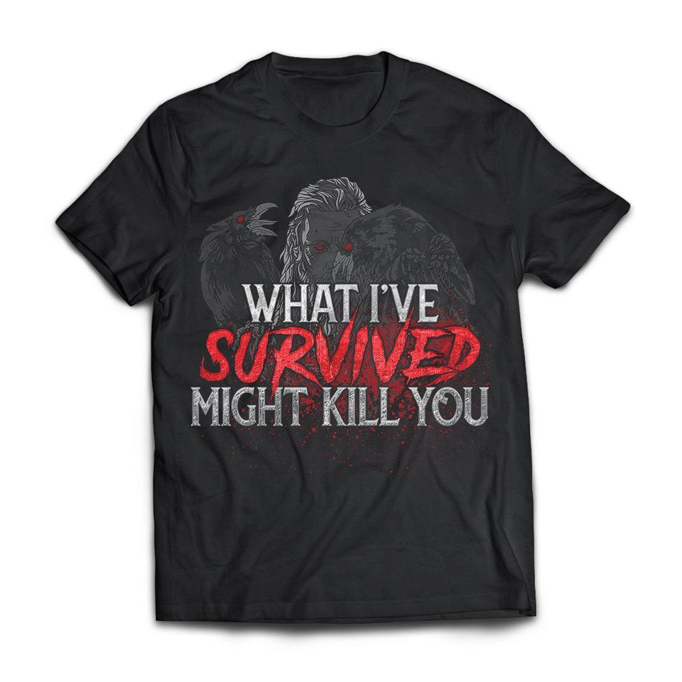 Viking, Norse, Gym t-shirt & apparel, What I've survived might kill you, frontApparel[Heathen By Nature authentic Viking products]Next Level Premium Short Sleeve T-ShirtBlackX-Small