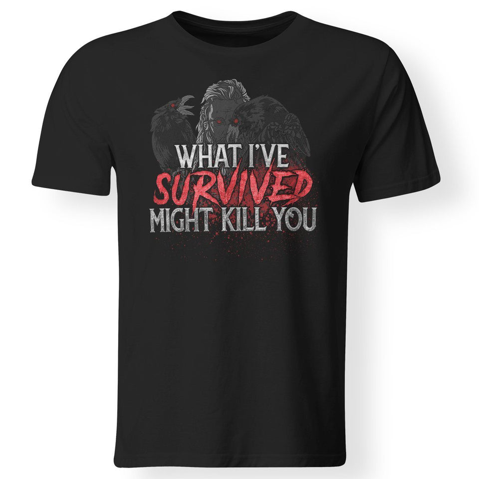 Viking, Norse, Gym t-shirt & apparel, What I've survived might kill you, frontApparel[Heathen By Nature authentic Viking products]Premium Men T-ShirtBlackS