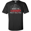 Viking, Norse, Gym t-shirt & apparel, What I've survived might kill you, frontApparel[Heathen By Nature authentic Viking products]Tall Ultra Cotton T-ShirtBlackXLT