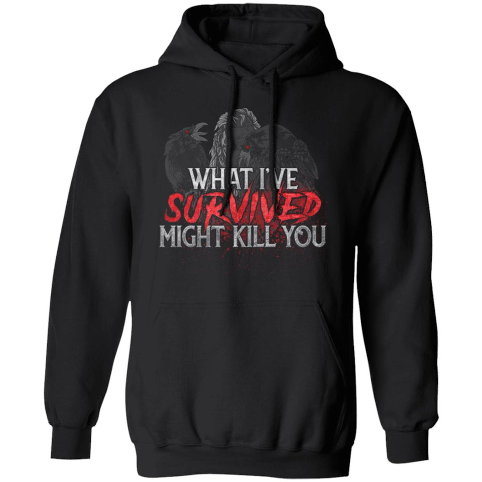 Viking, Norse, Gym t-shirt & apparel, What I've survived might kill you, frontApparel[Heathen By Nature authentic Viking products]Unisex Pullover Hoodie 8 oz.BlackS