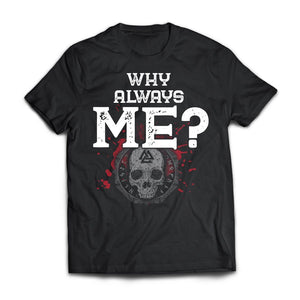 Viking, Norse, Gym t-shirt & apparel, Why always Me, FrontApparel[Heathen By Nature authentic Viking products]Next Level Premium Short Sleeve T-ShirtBlackX-Small