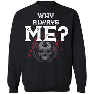 Viking, Norse, Gym t-shirt & apparel, Why always Me, FrontApparel[Heathen By Nature authentic Viking products]Unisex Crewneck Pullover SweatshirtBlackS