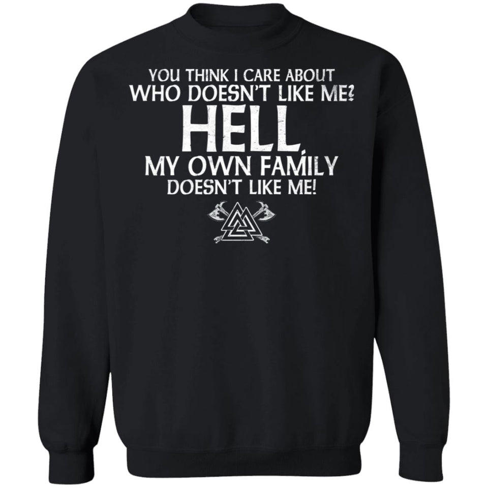Viking, Norse, Gym t-shirt & apparel, You think I care about who doesn't like me, FrontApparel[Heathen By Nature authentic Viking products]Unisex Crewneck Pullover SweatshirtBlackS