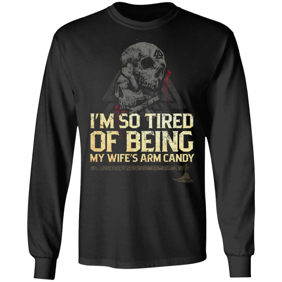 Viking Tshirt Apparel, I'm So Tired Of Being My Wife's Arm Candy, FrontApparel[Heathen By Nature authentic Viking products]Long-Sleeve Ultra Cotton T-ShirtBlackS