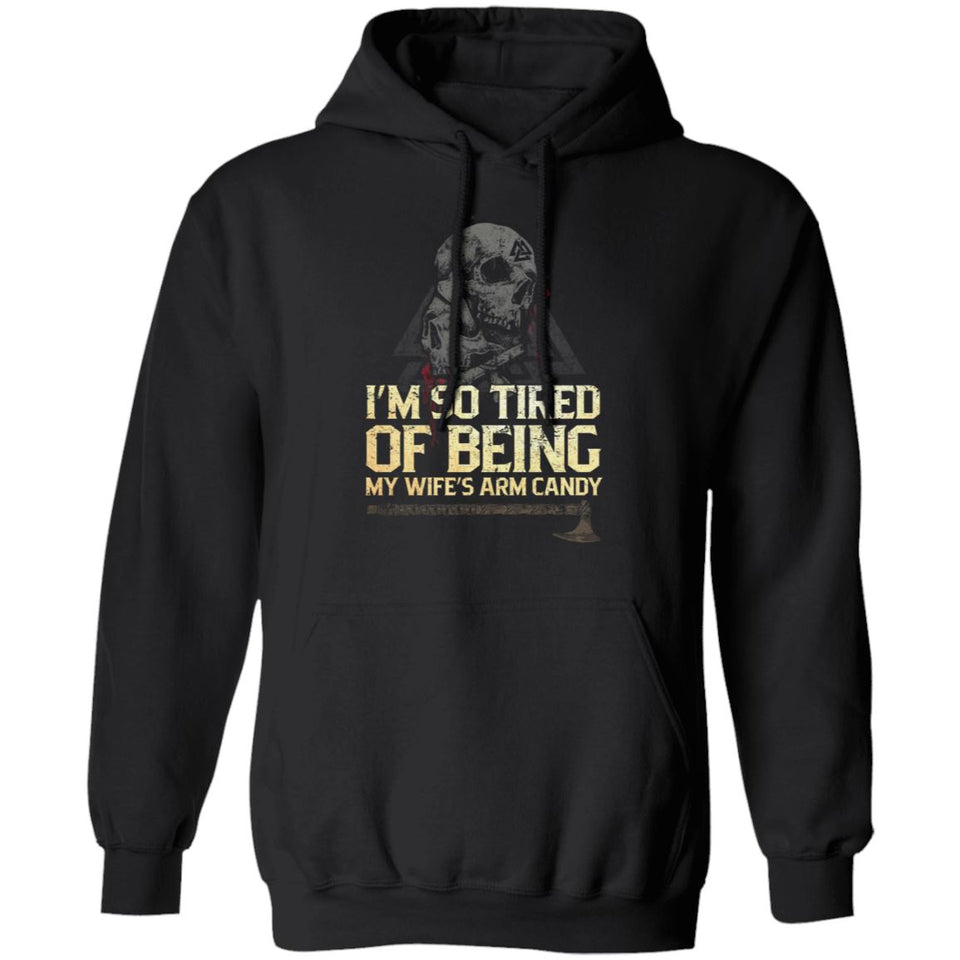 Viking Tshirt Apparel, I'm So Tired Of Being My Wife's Arm Candy, FrontApparel[Heathen By Nature authentic Viking products]Unisex Pullover HoodieBlackS