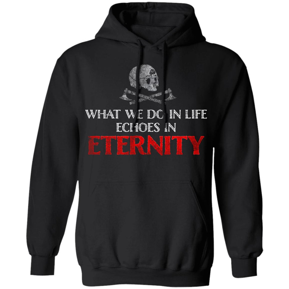 Viking Tshirt Apparel, What We Do In Life Echoes In Eternity, FrontApparel[Heathen By Nature authentic Viking products]Unisex Pullover HoodieBlackS