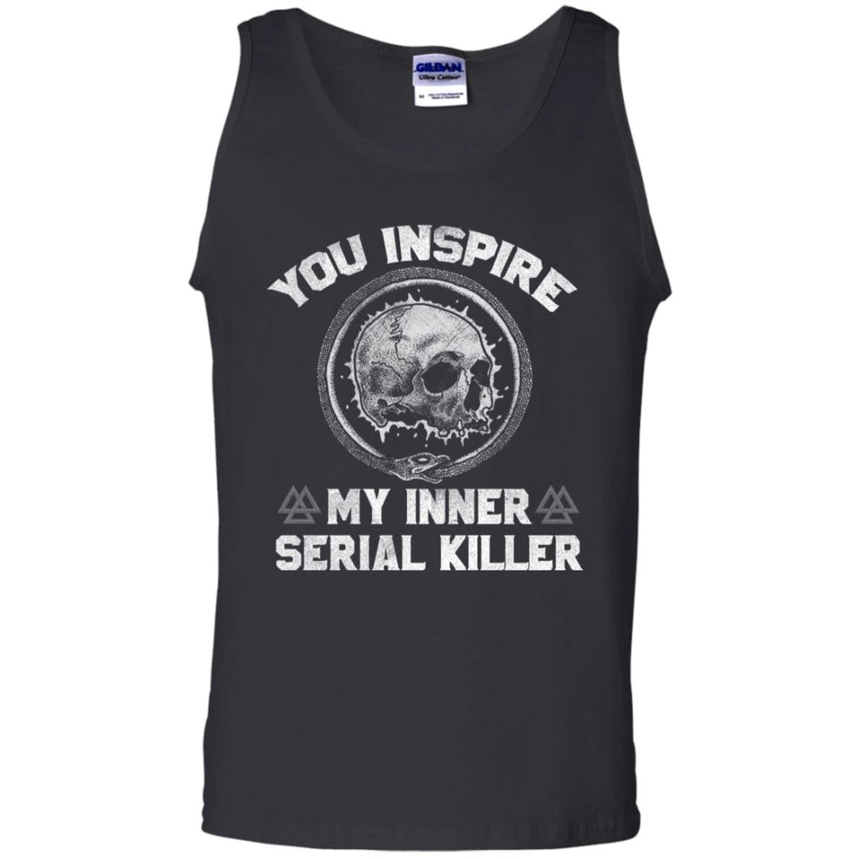 Viking Tshirt Apparel, You Inspire My Inner Serial Killer, FrontApparel[Heathen By Nature authentic Viking products]Cotton Tank TopBlackS