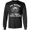 Viking Tshirt Apparel, You Inspire My Inner Serial Killer, FrontApparel[Heathen By Nature authentic Viking products]Long-Sleeve Ultra Cotton T-ShirtBlackS