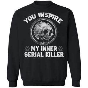 Viking Tshirt Apparel, You Inspire My Inner Serial Killer, FrontApparel[Heathen By Nature authentic Viking products]Unisex Crewneck Pullover SweatshirtBlackS