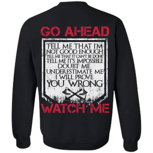 Viking Tshirt, Go ahead, watch me, backApparel[Heathen By Nature authentic Viking products]Unisex Crewneck Pullover SweatshirtBlackS