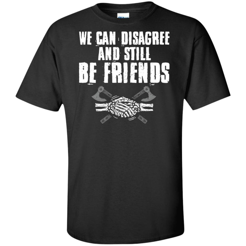 We can disagree and still be friends, FrontApparel[Heathen By Nature authentic Viking products]Tall Ultra Cotton T-ShirtBlackXLT