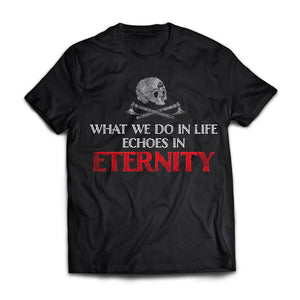 What We Do In Life Echoes In Eternity, FrontApparel[Heathen By Nature authentic Viking products]Premium Short Sleeve T-ShirtBlackX-Small